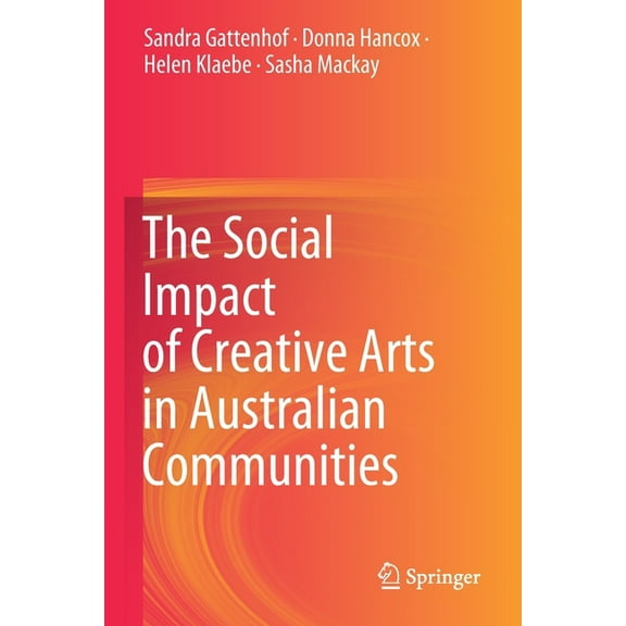 The Social Impact of Creative Arts in Australian Communities, (Paperback)