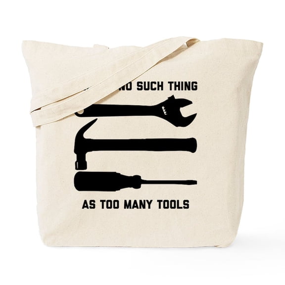 CafePress - No Such Thing As Too Many Tools Tote Bag - Unisex Canvas Tote Bag, Beige, 1-Piece