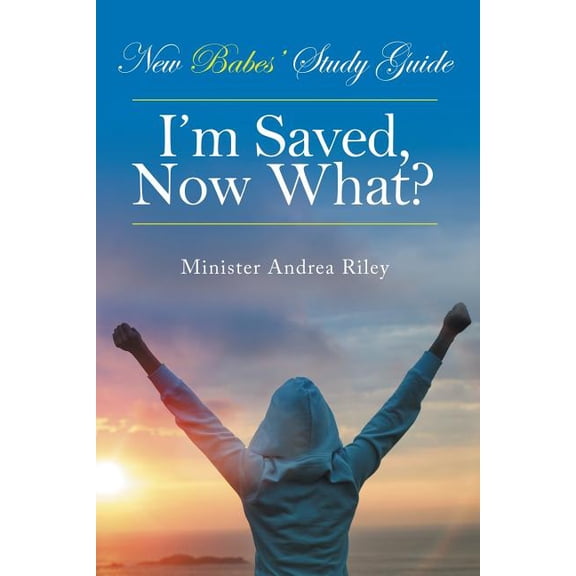 New Babes' Study Guide: I'm Saved, Now What?, (Paperback)