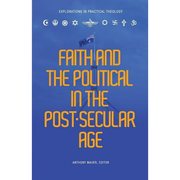 Faith and the Political in the Post Secular Age, (Paperback)