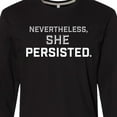 thumbnail image 4 of Inktastic Nevertheless, She Persisted Long Sleeve T-Shirt, 4 of 5