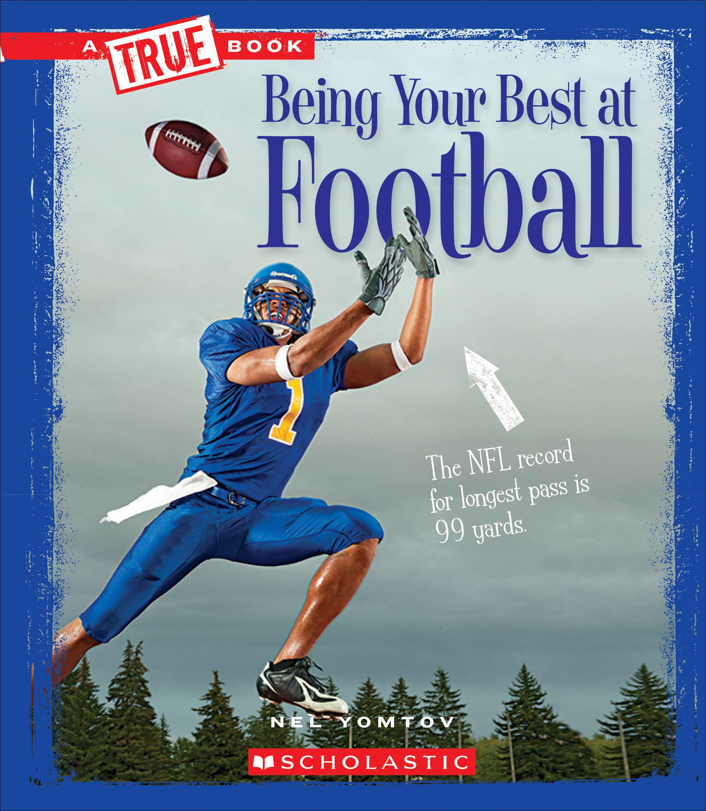 A True Book Sports and Entertainment Being Your Best at Football (a
