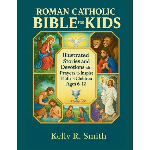Roman Catholic Bible For Kids: Illustrated Stories and Devotions with Prayers to Inspire Faith in Children Ages 6-12, (Paperback)
