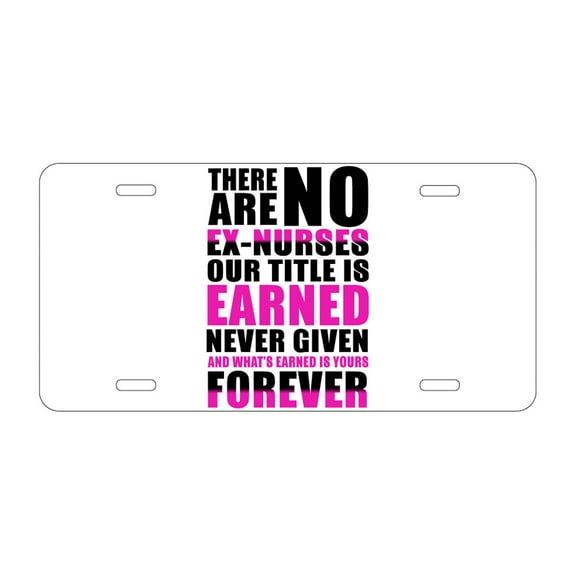 DistinctInk Custom Aluminum Vanity Front License Plate - No Ex Nurses Title is Earned Forever - Weatherproof, Pre-Drilled Holes
