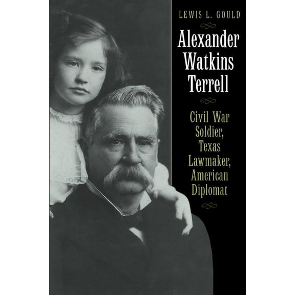 Focus on American History Alexander Watkins Terrell: Civil War Soldier, Texas Lawmaker, American Diplomat, (Paperback)