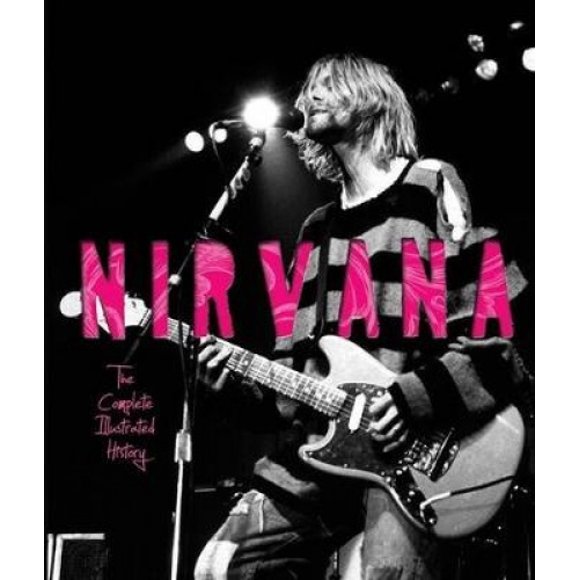 Nirvana: l'Histoire Illustrée Complète
