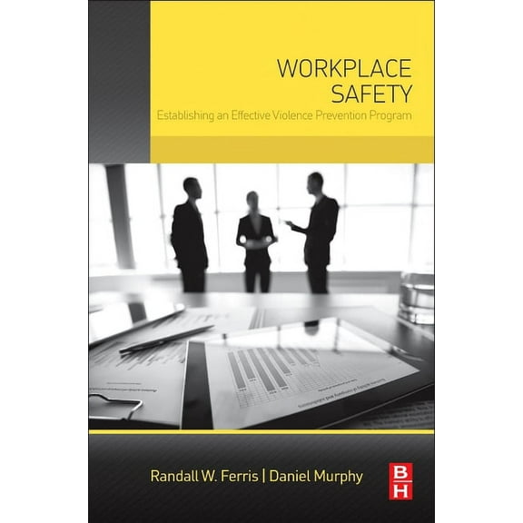 Workplace Safety: Establishing an Effective Violence Prevention Program, (Paperback)
