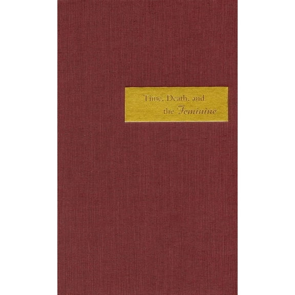 Time, Death, and the Feminine: Levinas with Heidegger, (Hardcover)
