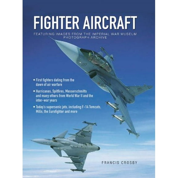 Pre-Owned Illustrated Book of Fighter Aircraft: From the Earliest Planes to the Supersonic Jets of Today (Hardcover) 0754809900 9780754809906