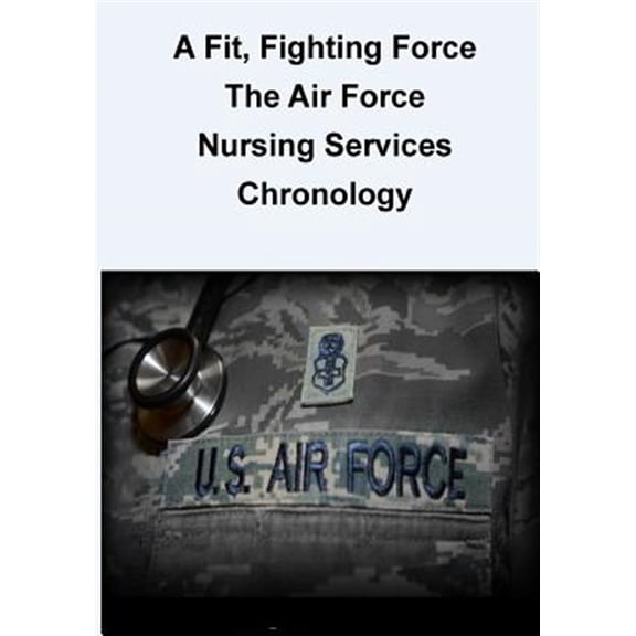 Pre-Owned Fit, Fighting Force : The Air Force Nursing Services Chronology