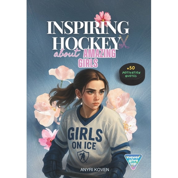 Hockey Stories About Amazing Girls: 11 Motivational Stories for Girls Empowering Books for Girls A Championship Mentalit, (Paperback)