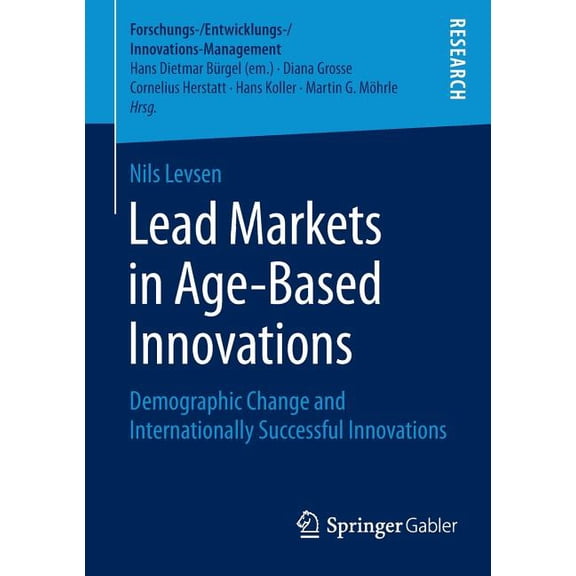 Forschungs-/Entwicklungs-/Innovations-Ma Lead Markets in Age-Based Innovations: Demographic Change and Internationally Successful Innovations, (Paperback)
