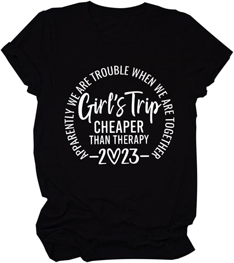 Girls Trip Cheaper Than Therapy 2023 Shirt Women Shirt For Vacation Casual Funny Camping T Shirt 3099