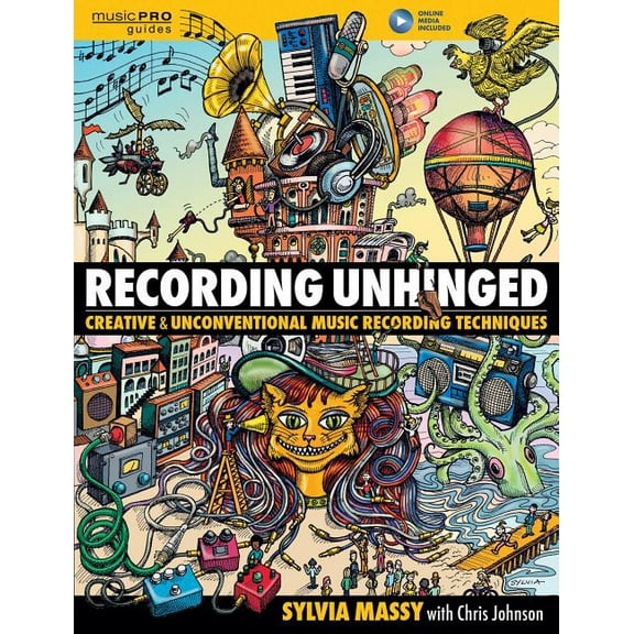 Music Pro Guides Recording Unhinged: Creative and Unconventional Music Recording Techniques, (Hardcover)