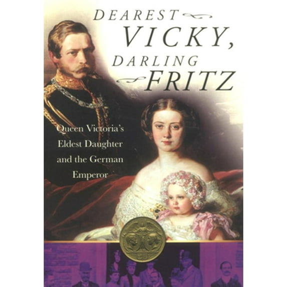 Pre-Owned Dearest Vicky, Darling Fritz: Queen Victoria's Eldest Daughter and the German Emperor (Paperback) 0750930527 9780750930529