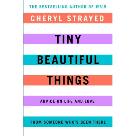 Tiny Beautiful Things: Advice on Love and Life from Someone Who's Been There (Best Thing To Tie Someone Up With)