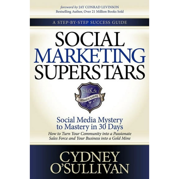 Social Marketing Superstars: Social Media Mystery to Mastery in 30 Days, (Paperback)