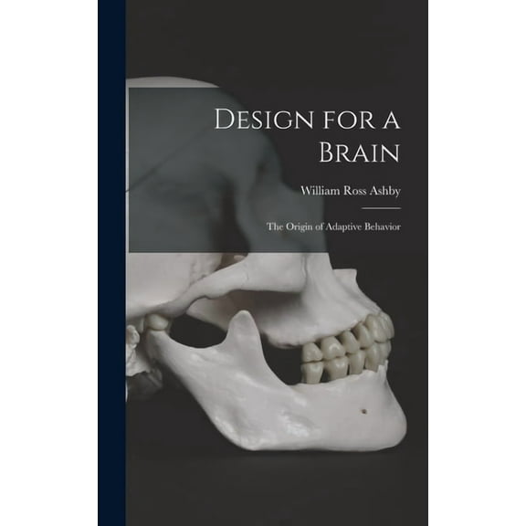 Design for a Brain; the Origin of Adaptive Behavior (Hardcover)