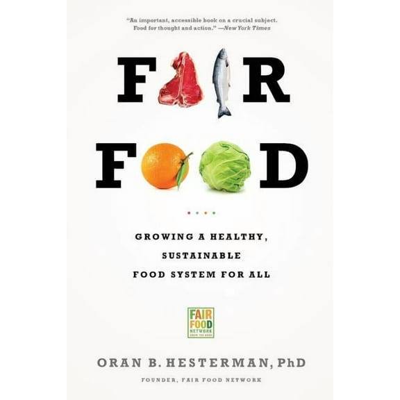 Fair Food: Growing a Healthy, Sustainable Food System for All, (Paperback)