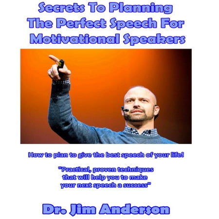 Secrets to Planning the Perfect Speech for Motivational Speakers - (Best Short Motivational Speeches)