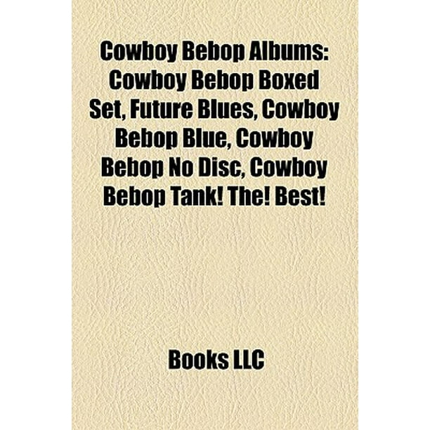 Cowboy Bebop Albums Cowboy Bebop Boxed Set Future Blues Cowboy Bebop Blue Cowboy Bebop No Disc Cowboy Bebop Tank The Best Walmart Com Walmart Com