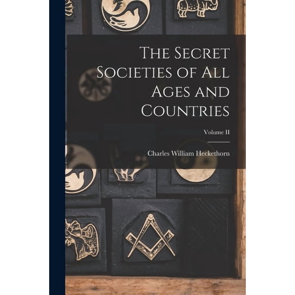 The Secret Societies of All Ages and Countries; Volume II, (Paperback)