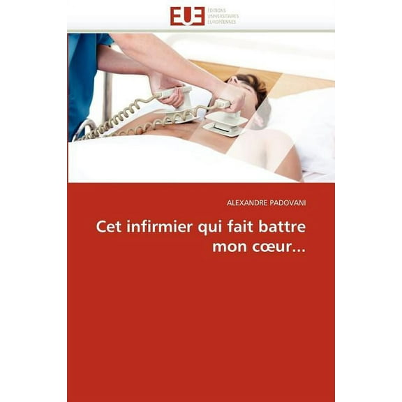 Omn.Univ.Europ.: CET Infirmier Qui Fait Battre Mon C Ur... (Paperback)