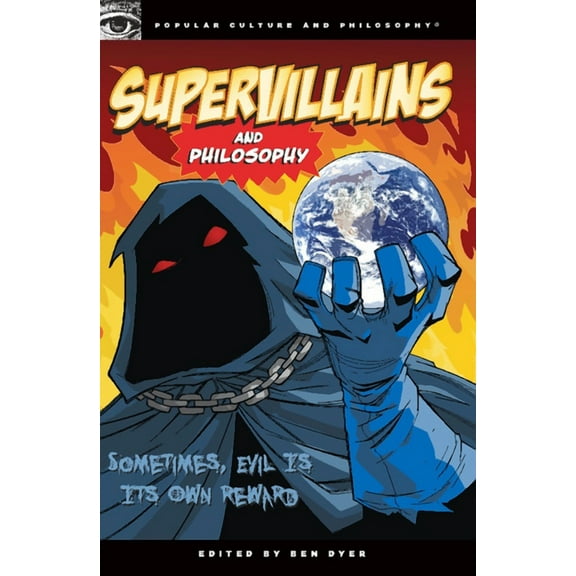 Popular Culture and Philosophy Supervillains and Philosophy: Sometimes, Evil Is Its Own Reward, Book 42, (Paperback)