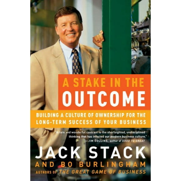 Pre-owned Stake in the Outcome : Building a Culture of Ownership for the Long-Term Success of Your Business, Paperback by Stack, Jack; Burlingham, Bo, ISBN 0385505094, ISBN-13 9780385505093