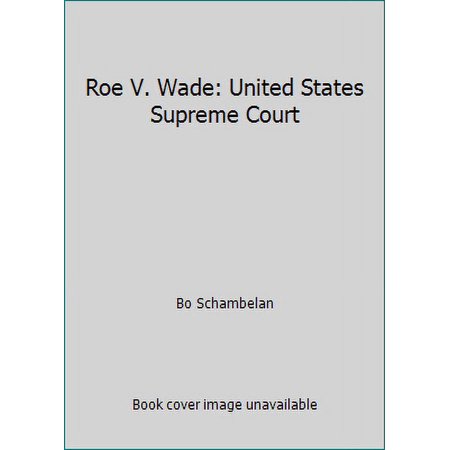Pre-Owned Roe V. Wade: The Complete Text of the Official U.S. Supreme Court Decision (Paperback) 1561382027 9781561382026