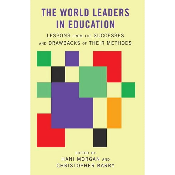 The World Leaders in Education: Lessons from the Successes and Drawbacks of Their Methods, (Paperback)