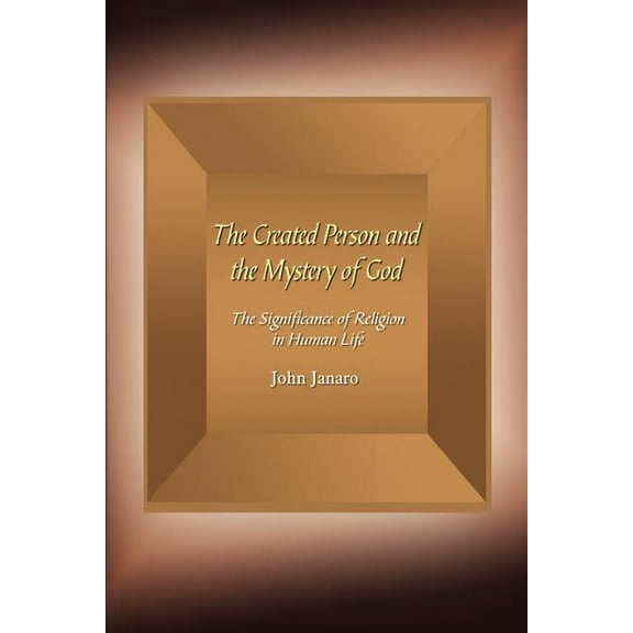 Created Person and the Mystery of God : The Significance of Religion in Human Life