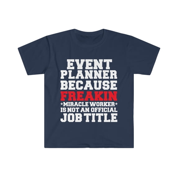 Event Planner because Miracle Worker not a job title Unisex T-shirt S-3XL