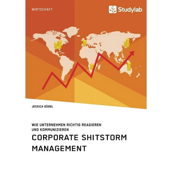 Corporate Shitstorm Management. Wie Unternehmen richtig reagieren und kommunizieren (Paperback)