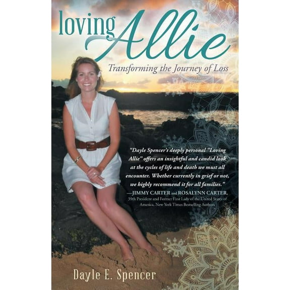 Loving Allie: Transforming the Journey of Loss (Paperback)