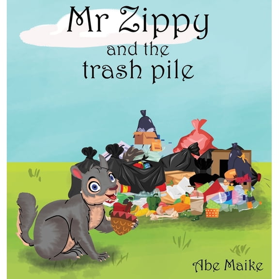 Mr Zippy and the trash pile, (Hardcover)