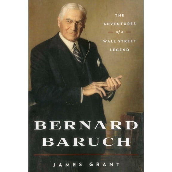 Bernard Baruch: The Adventures of a Wall Street Legend, (Paperback)