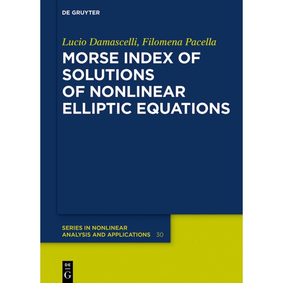 de Gruyter Nonlinear Analysis and Applic Morse Index of Solutions of Nonlinear Elliptic Equations, Book 30, (Hardcover)