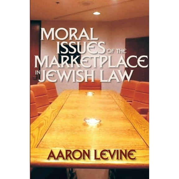 Moral Issues of the Marketplace in Jewish Law (Paperback)