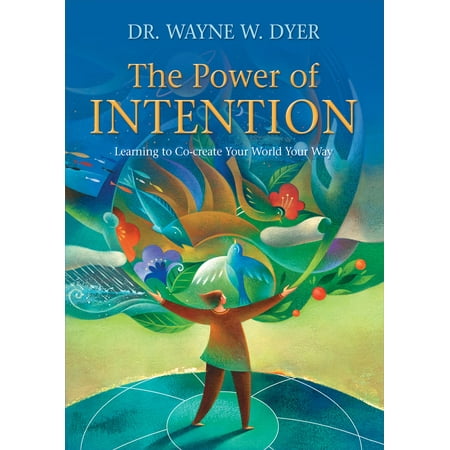 The Power of Intention : Learning to Co-create Your World Your (Best Way To Start Learning German)