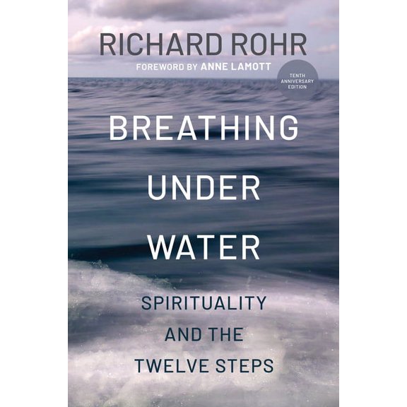 Breathing Under Water: Spirituality and the Twelve Steps (Second Edition, Anniversary Edition, Revised and Updated), (Paperback)
