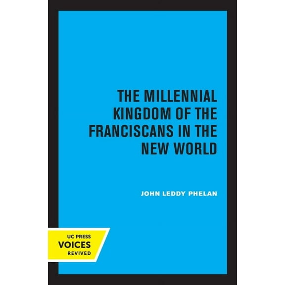 The Millennial Kingdom of the Franciscans in the New World, (Paperback)