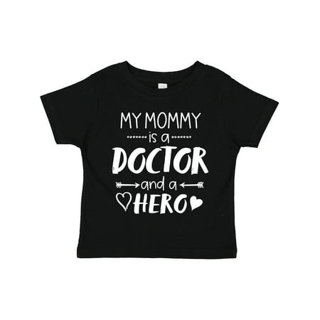 

Inktastic My Mommy is a Doctor and a Hero Gift Toddler Boy or Toddler Girl T-Shirt