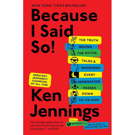 Pre-Owned Because I Said So!: The Truth Behind the Myths, Tales, and Warnings Every Generation Passes Down to Its Kids (Paperback) 1476706964 9781476706962