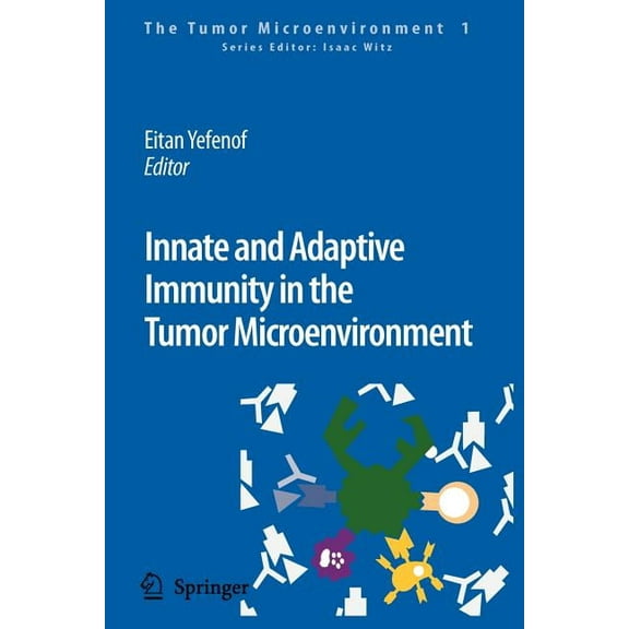 Tumor Microenvironment Innate and Adaptive Immunity in the Tumor Microenvironment, Book 1, (Paperback)