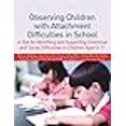 thumbnail image 3 of Observing Children with Attachment Difficulties in School: A Tool for Identifying and Supporting Emotional and Social Difficulties in Children Aged 5-11, 3 of 3