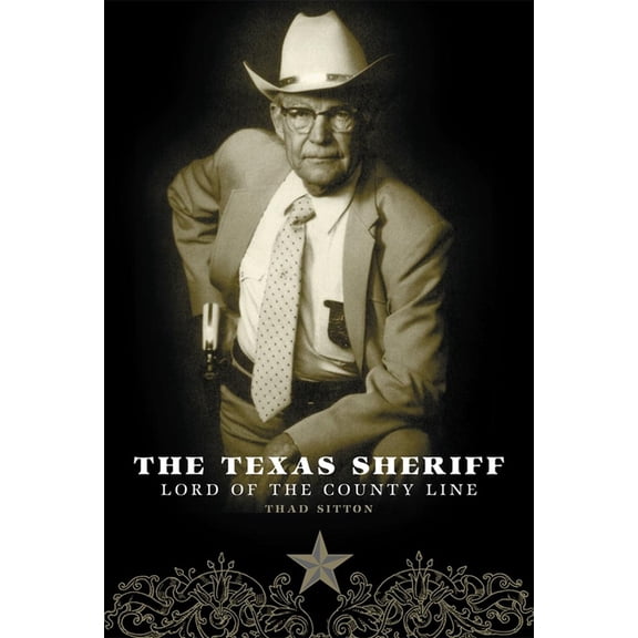The Texas Sheriff: Lord of the County Line, (Paperback)