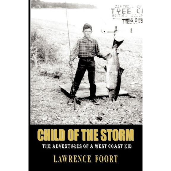 Child of the Storm : The Adventures of a West Coast Kid