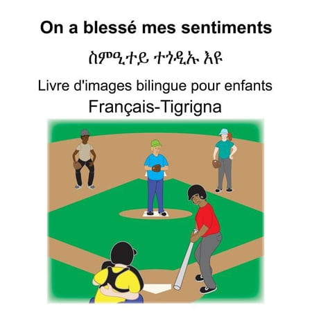 FranÃ§ais-Tigrigna On a blessÃ© mes sentiments/ስምዒተይ ተጎዲኡ እ (Paperback)