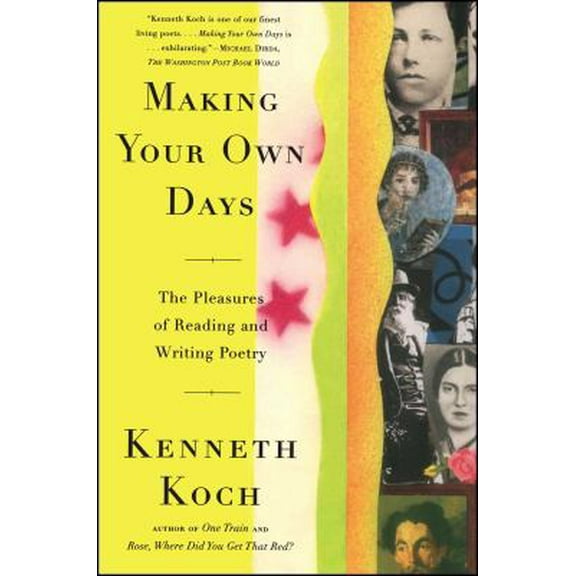 Pre-Owned Making Your Own Days: The Pleasures of Reading and Writing Poetry (Paperback) 0684824388 9780684824383